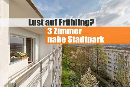Lust auf Frühling? 3 Zimmer nahe Stadtpark - Chemnitz Helbersdorf